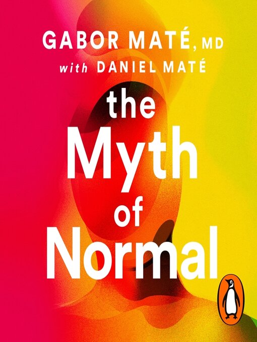 Title details for The Myth of Normal by Gabor Maté - Wait list